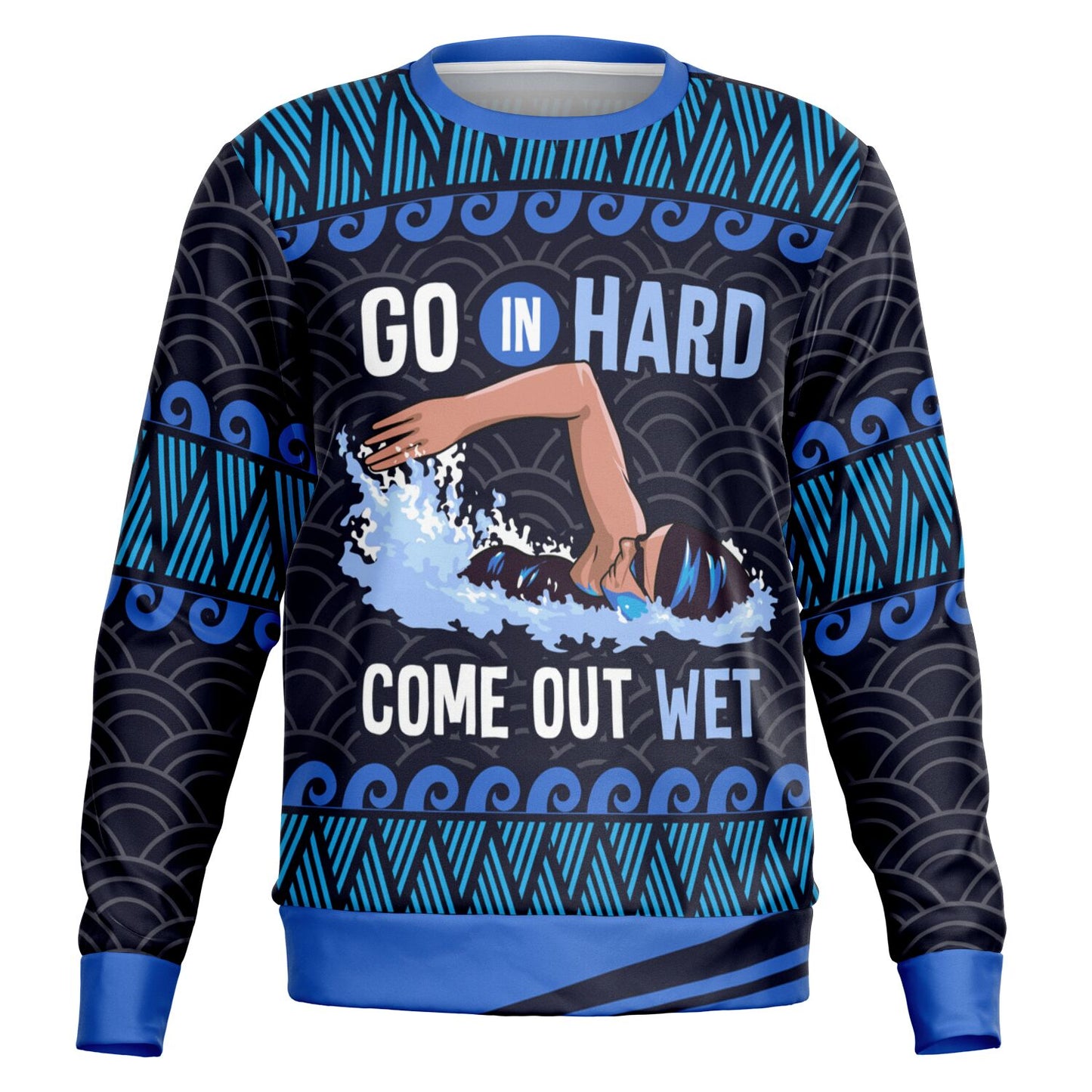 Go In Hard, Come Out Wet Swimming Sweatshirt