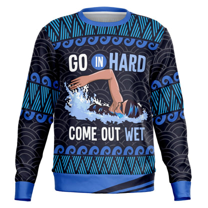 Go In Hard, Come Out Wet Swimming Sweatshirt