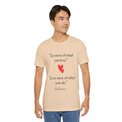 Do more...Love more...Unisex T-shirt