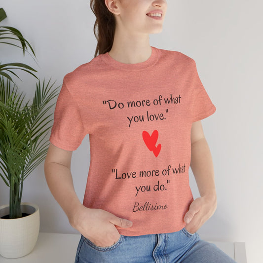 Do more...Love more...Unisex T-shirt