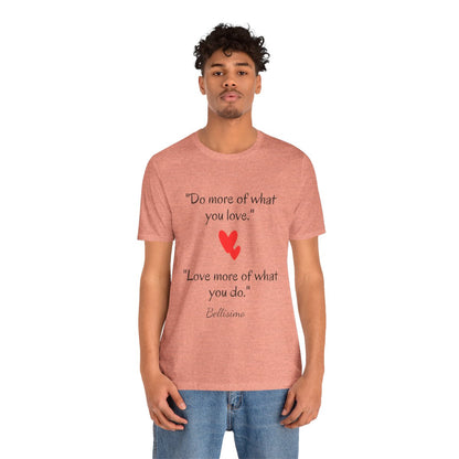 Do more...Love more...Unisex T-shirt